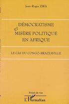 Couverture du livre « Democratisme et misere politique en afrique - le cas du congo-brazzaville » de Jean-Roger Zika aux éditions Editions L'harmattan