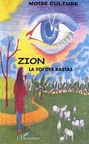 Couverture du livre « Zion ; la foi des rastas » de Culture Moise aux éditions Editions L'harmattan