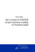 Couverture du livre « De l'univers à l'homme et de l'homme matière à l'homme esprit » de Max Affre aux éditions Editions Le Manuscrit