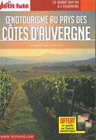 Couverture du livre « GUIDE PETIT FUTE ; CARNETS DE VOYAGE : oenotourisme au pays des Côtes d'Auvergne » de Collectif Petit Fute aux éditions Le Petit Fute