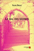 Couverture du livre « Le bal des secrets » de Valerie Brusut aux éditions Editions Du Net