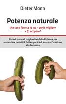 Couverture du livre « Potenza naturale ; che cosa fare se la tua parte migliore fa sciopero ? » de Dieter Mann aux éditions Books On Demand