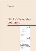 Couverture du livre « Des lucioles et des hommes 1 : je récuse et j'accuse » de Mai Van aux éditions Books On Demand