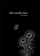 Couverture du livre « (Re)cueille-moi » de Ivana Bozic aux éditions Books On Demand