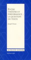 Couverture du livre « Entre théâtre et performance : la question du texte » de Joseph Danan aux éditions Actes Sud-papiers
