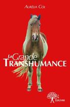 Couverture du livre « La grande transhumance » de Aurelia Col aux éditions Edilivre