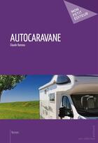 Couverture du livre « Autocaravane » de Claude Rannou aux éditions Publibook