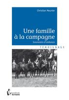 Couverture du livre « Une famille à la campagne » de Christian Meunier aux éditions Societe Des Ecrivains