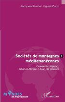 Couverture du livre « Sociétés de montagnes méditerranéennes : Ouarsenis (Algérie,) Jabal al Akhdar (Libye) Rif (Maroc) » de Jacques Vignet-Zunz aux éditions L'harmattan