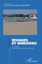 Couverture du livre « Rivages et horizons ; hommages au géographe Jean-Marie Miossec » de Amadou Diop et Monique Gherardi aux éditions L'harmattan