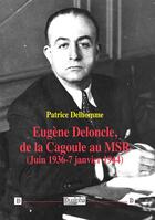 Couverture du livre « Eugène Deloncle, de la Cagoule au MSR (Juin 1936-7 janvier 1944) » de Patrice Delhomme aux éditions Dualpha