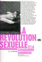 Couverture du livre « La révolution sexuelle et la camaraderie amoureuse » de Emile Armand aux éditions Zones