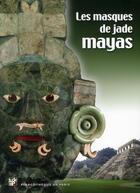 Couverture du livre « Les masques de jade mayas » de Marc Restellini aux éditions Pinacotheque