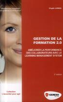 Couverture du livre « Gestion de la formation 2.0 ; améliorer la performance avec le learning management system » de Virgile Lungu aux éditions Gereso