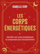 Couverture du livre « Les corps énergétiques : Identifier les champs d'énergies subtiles et comprendre leur fonctionnement » de Isabelle Cerf aux éditions Exergue