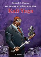 Couverture du livre « Les futurs mystères de Paris Tome 8 : Kali Yuga » de Roland C. Wagner aux éditions L'atalante