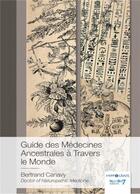 Couverture du livre « Guide des médecines ancestrales à travers le monde » de Bertrand Canavy aux éditions Nombre 7