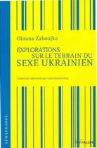 Couverture du livre « Explorations sur le terrain du sexe ukrainien » de Oksana Zaboujko aux éditions Intervalles