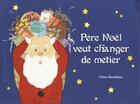 Couverture du livre « Père Noël veut changer de métier » de Celine Monchoux aux éditions Mk67