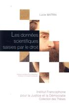 Couverture du livre « Les données scientifiques saisies par le droit » de Lucie Watrin aux éditions Ifjd