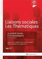 Couverture du livre « Liaisons sociales ; les thématiques ; le comité social et économique t.2 : missions et prérogatices ; quel est l'impact de la loi climat sur le droit du travail ? » de Sandra Limou et Florence Lefrancois et Amini Farah Nassiri aux éditions Liaisons