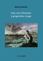 Couverture du livre « Huis clos d'évasion à gingembre rouge » de Marie Guzman aux éditions Unicite