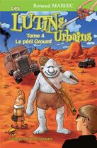 Couverture du livre « Les lutins urbains T.4 ; le péril Groumf » de Renaud Marhic aux éditions P'tit Louis