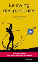 Couverture du livre « Le swing des particules » de Jacques Masurel aux éditions Feuillage
