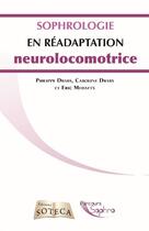 Couverture du livre « Sophrologie et réadaptation neurolocomotrice » de Eric Medaets et Philippe Drabs et Caroline Drabs aux éditions Soteca