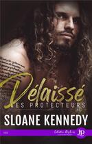 Couverture du livre « Les protecteurs - t04 - delaisse - les protecteurs #4 » de Sloane Kennedy aux éditions Juno Publishing