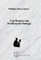 Couverture du livre « À la fenêtre du professeur Oméga » de Philippe Heurcelance aux éditions Editions Encre Rouge