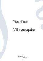 Couverture du livre « Ville conquise » de Victor Serge aux éditions Sillage