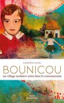 Couverture du livre « Bounicou : un village moldave entre dans le communisme » de Carmen Mihai aux éditions Editions Maia