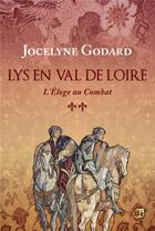 Couverture du livre « Lys en Val de Loire Tome 2 : L'éloge au combat » de Jocelyne Godard aux éditions Editions Du 38