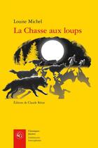 Couverture du livre « La chasse aux loups » de Louise Michel aux éditions Classiques Garnier