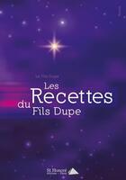 Couverture du livre « Les recettes du fils dupe. » de Fils Dupe Le aux éditions Saint Honore Editions