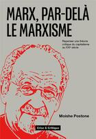 Couverture du livre « Marx, par-delà le marxisme : repenser une théorie critique du capitalisme pour le XXIe siècle » de Moishe Postone aux éditions Crise Et Critique