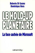 Couverture du livre « Le Hold-Up Planetaire » de Dominique Nora et R Di Cosmo aux éditions Calmann-levy