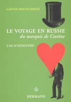 Couverture du livre « Le voyage en Russie du marquis de Custine : L'as d'Astolphe » de Gaston Bouatchidze aux éditions Hermann