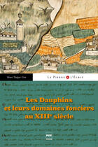 Couverture du livre « La pierre et l'écrit : les dauphins et leur domaine foncier au XIII siècle » de Henri Falque-Vert aux éditions Pug