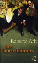 Couverture du livre « Les lance-flammes » de Roberto Arlt aux éditions Belfond