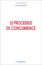 Couverture du livre « Le Processus De Concurrence » de Jackie Krafft aux éditions Economica