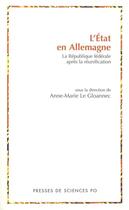 Couverture du livre « L'état en Allemagne ; la république fédérale après la réunification » de Anne-Marie Le Gloannec aux éditions Presses De Sciences Po