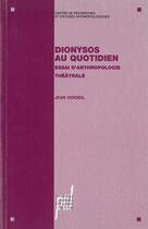 Couverture du livre « Dionysos au quotidien : Essai d'anthropologie théâtrale » de Jean Verdeil aux éditions Pu De Lyon