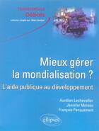 Couverture du livre « Mieux gérer la mondialisation ? l'aide publique au développement » de Moreau Lechevallier aux éditions Ellipses