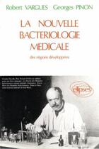 Couverture du livre « La nouvelle bactériologie médicale » de Vargues/Pinon aux éditions Ellipses