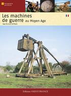 Couverture du livre « Les machines de guerre ; au moyen-âge » de Renaud Beffeyte aux éditions Ouest France
