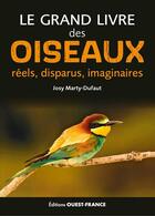 Couverture du livre « Le grand livre des oiseaux réels, disparus, imaginaires » de Josy Marty-Dufaut aux éditions Ouest France