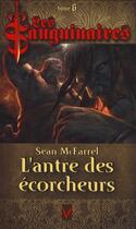 Couverture du livre « Les sanguinaires t.6 ; l'antre des écorcheurs » de Mcfarrel-S aux éditions Vauvenargues