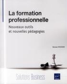 Couverture du livre « La formation professionnelle ; nouveaux outils et nouvelles pédagogies » de Romain Rissoan aux éditions Eni